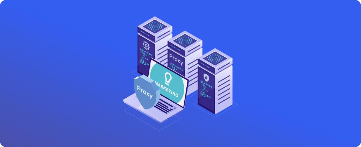 Прокси как инструмент повышения эффективности цифрового маркетинга